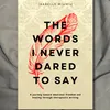 The words I never dared to say